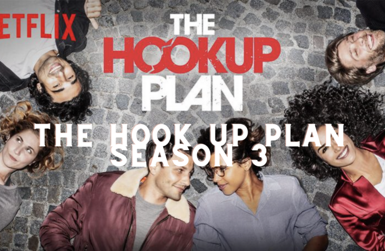 The Hook Up Plan Season 3 Release Date, Plot, Cast, Trailer, And More