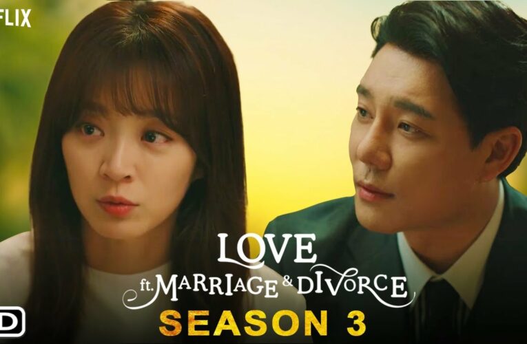 Love ft Marriage And Divorce Season 3 Release Date, Plot, Cast, Trailer, And More