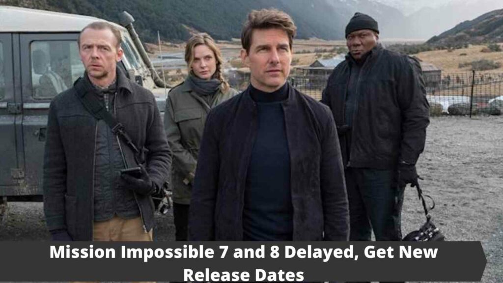Mission Impossible 7 and 8 Delayed, Get New Release Dates