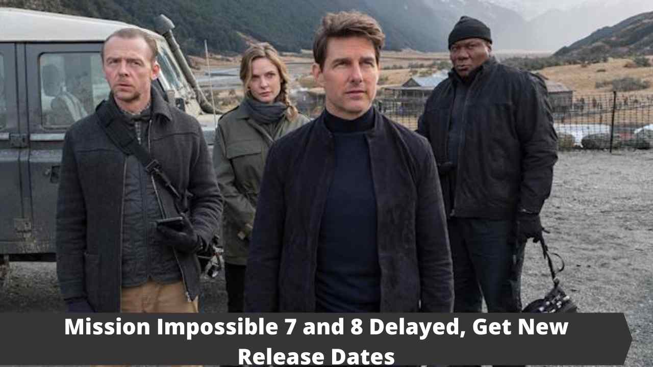 Mission Impossible 7 and 8 Delayed, Get New Release Dates