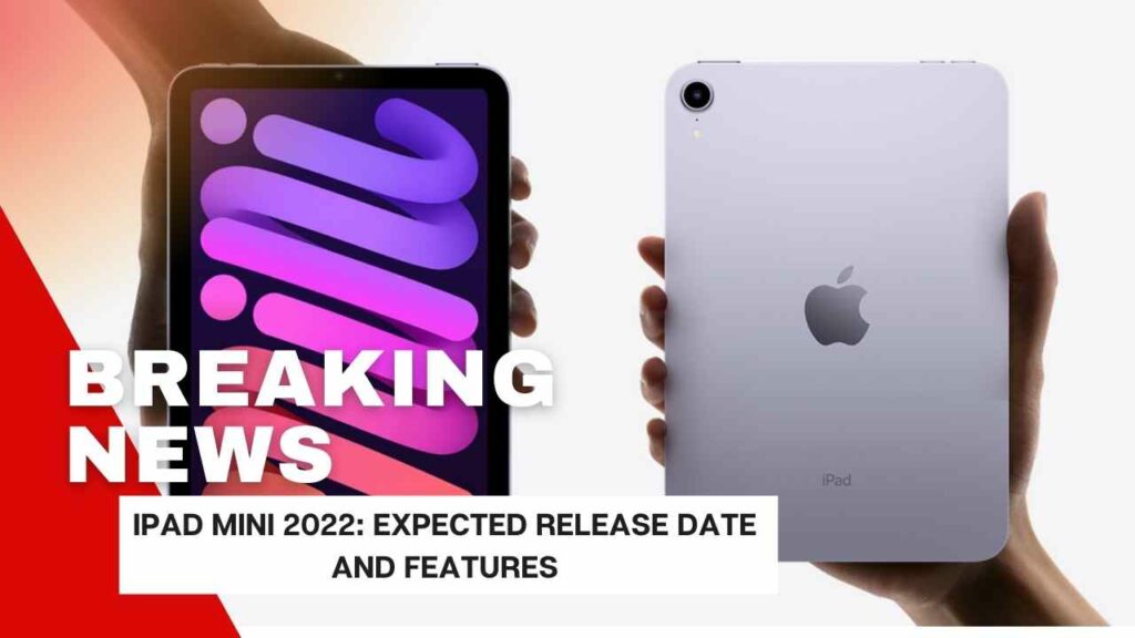 iPad mini 2022: Expected Release Date and Features