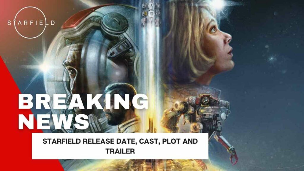 Starfield Release Date, Cast, Plot and Trailer
