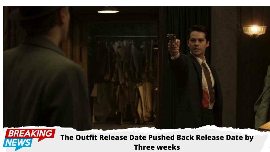 The Outfit Release Date Pushed Back Release Date by Three weeks