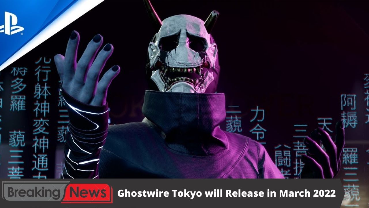Ghostwire Tokyo will Release in March 2022