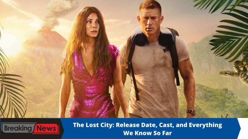 The Lost City: Release Date, Cast, and Everything We Know So Far