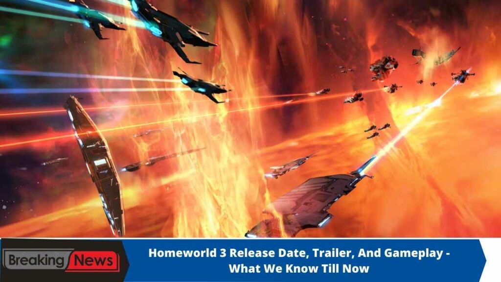 Homeworld 3 Release Date, Trailer, And Gameplay - What We Know Till Now