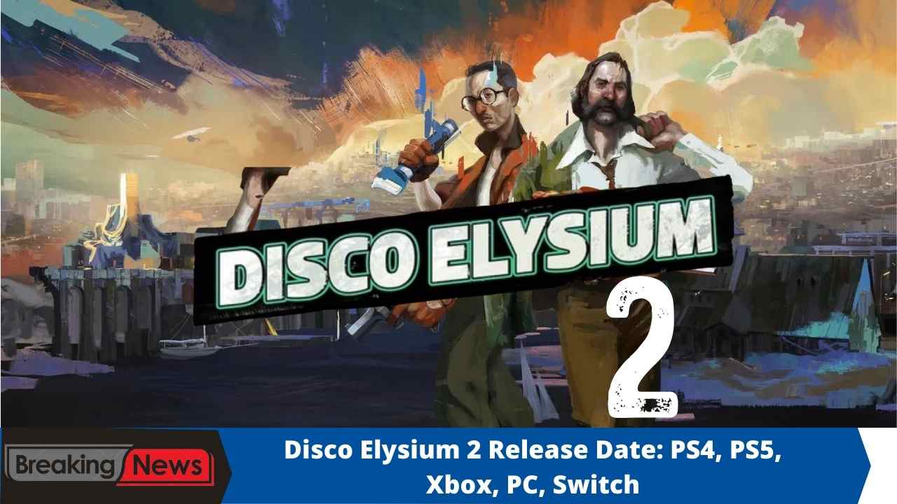 Disco Elysium 2 Release Date: PS4, PS5, Xbox, PC, Switch