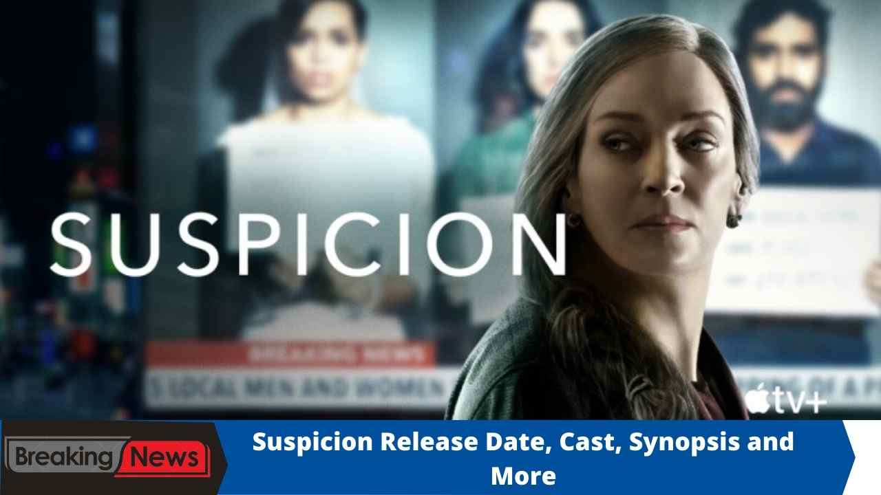 Suspicion Release Date, Cast, Synopsis and More