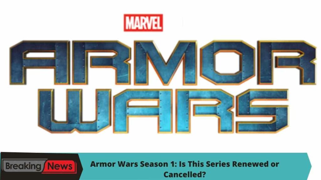 Armor Wars Season 1: Is This Series Renewed or Cancelled?
