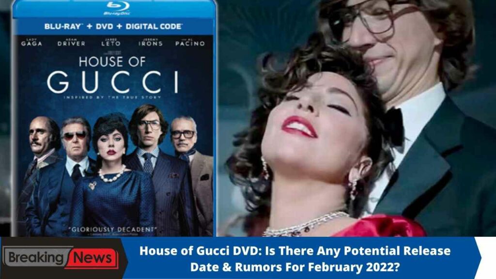 House of Gucci DVD: Is There Any Potential Release Date & Rumors For February 2022