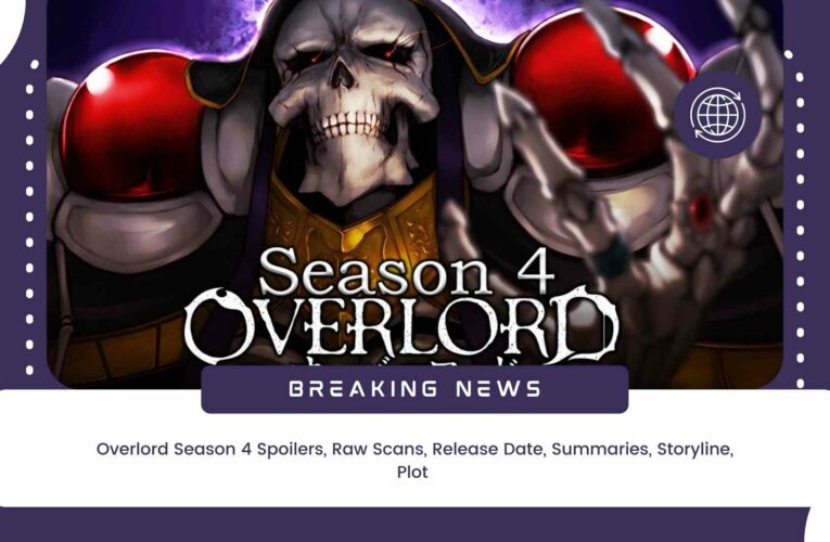 Overlord Season 4 Spoilers, Raw Scans, Release Date, Summaries, Storyline, Plot
