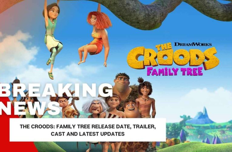 The Croods: Family Tree Release Date, Trailer, Cast and Latest Updates