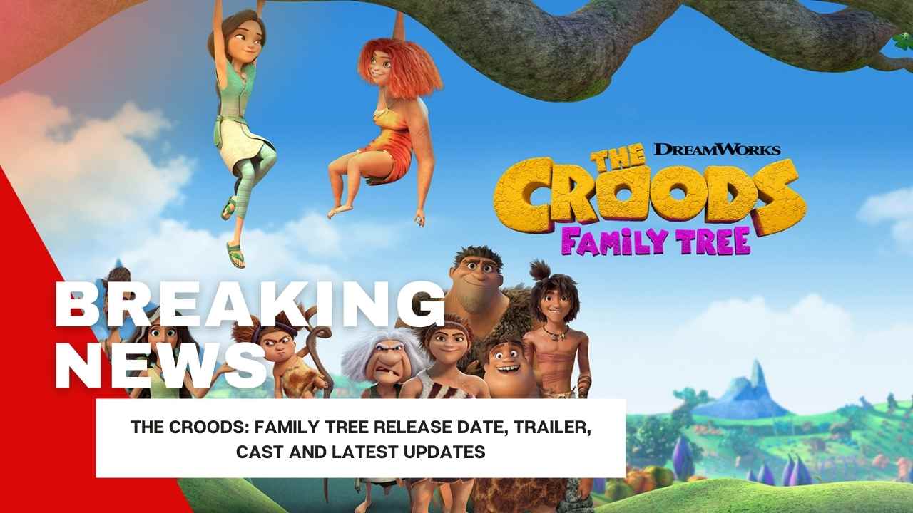 The Croods: Family Tree Release Date, Trailer, Cast and Latest Updates