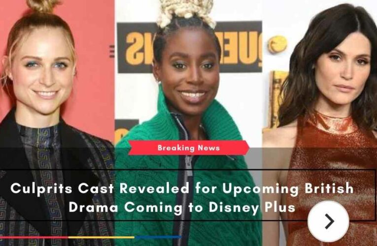 Culprits Cast Revealed for Upcoming British Drama Coming to Disney Plus