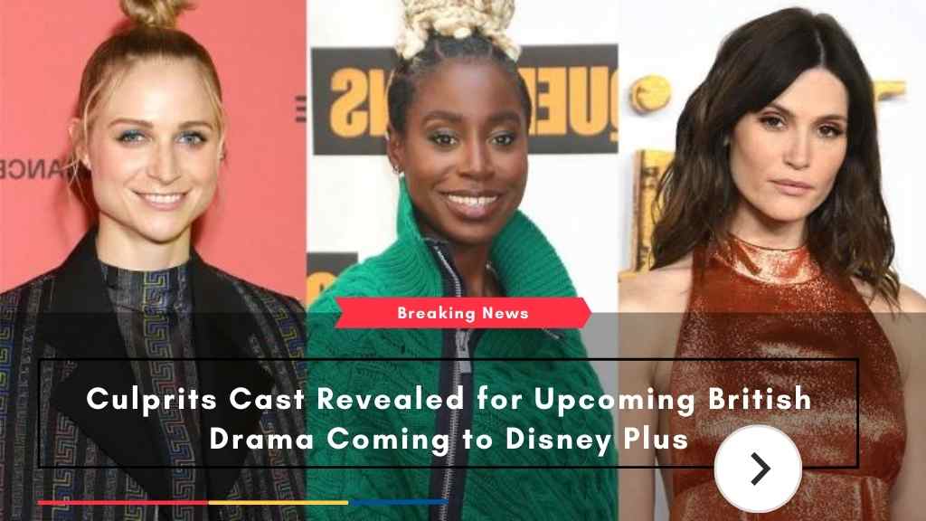 Culprits Cast Revealed for Upcoming British Drama Coming to Disney Plus