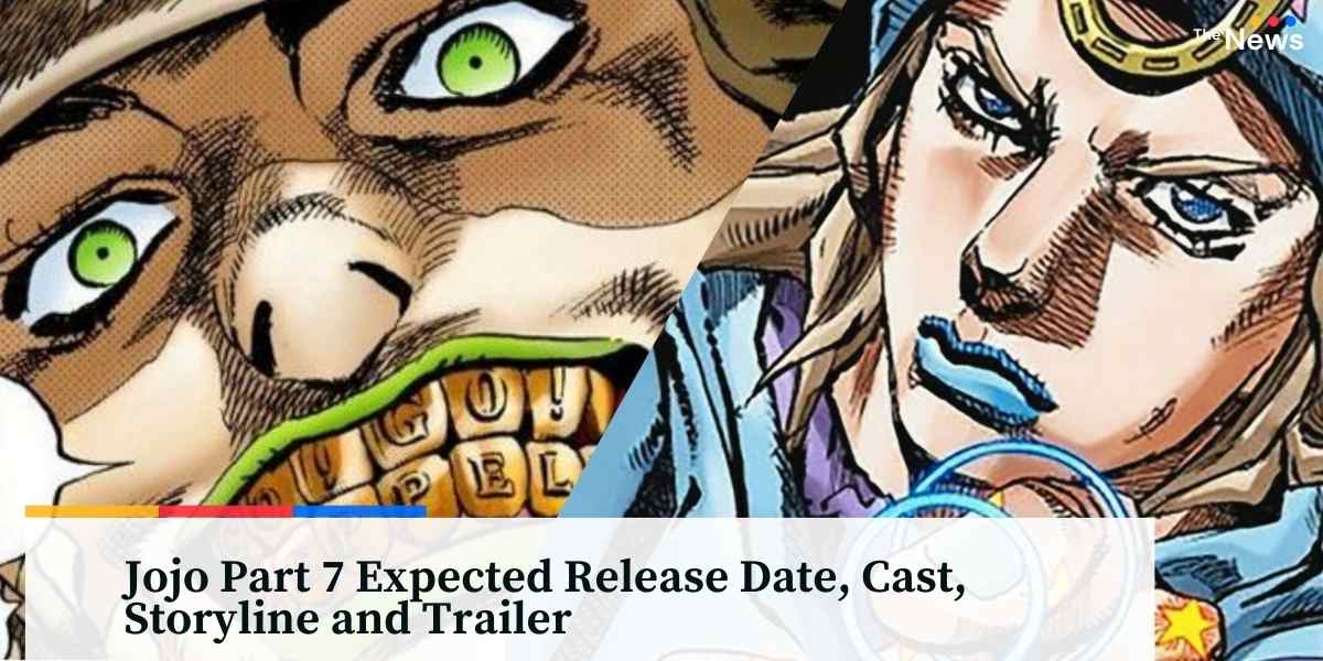 Jojo Part 7 Expected Release Date, Cast, Storyline and Trailer