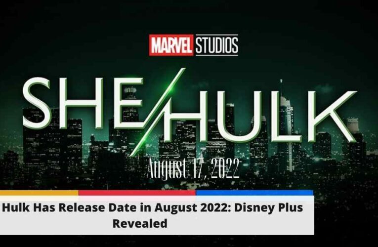 She Hulk Will Release in August 2022: Disney Plus Confirmed