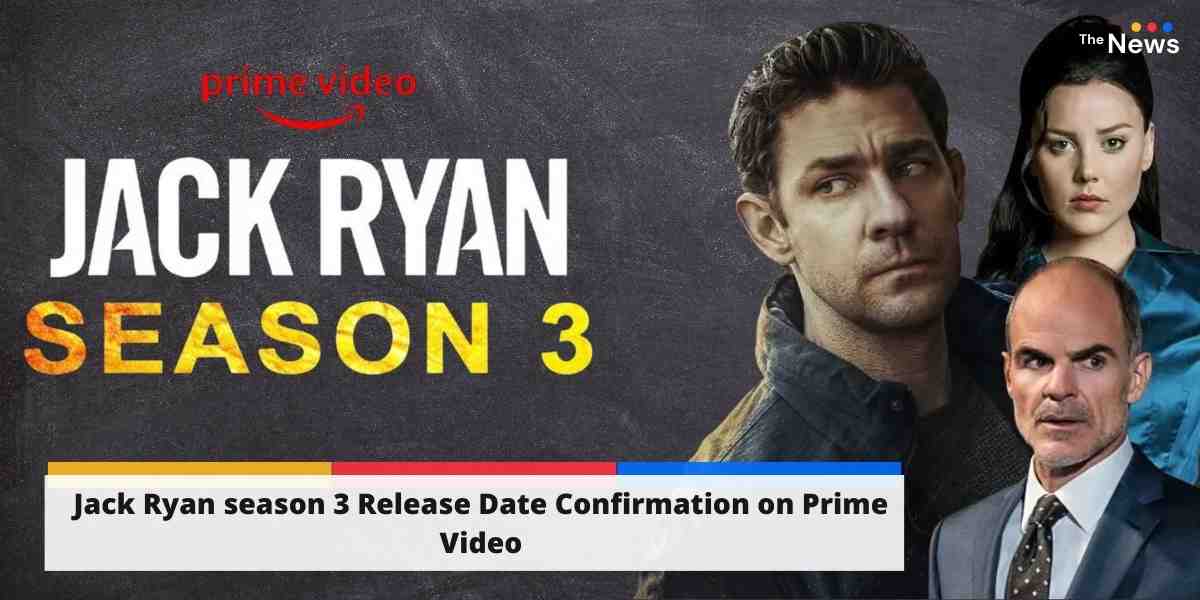 Jack Ryan season 3 Release Date Confirmation on Prime Video