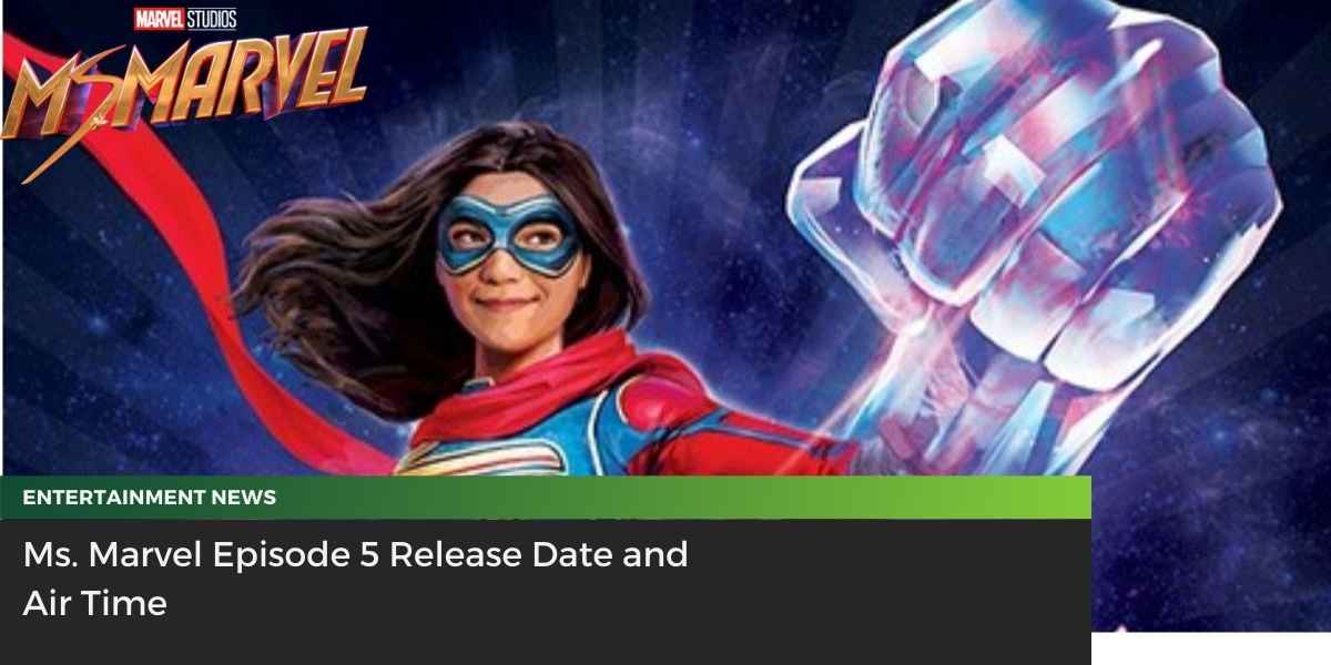 Ms. Marvel Episode 5 Release Date and Air Time