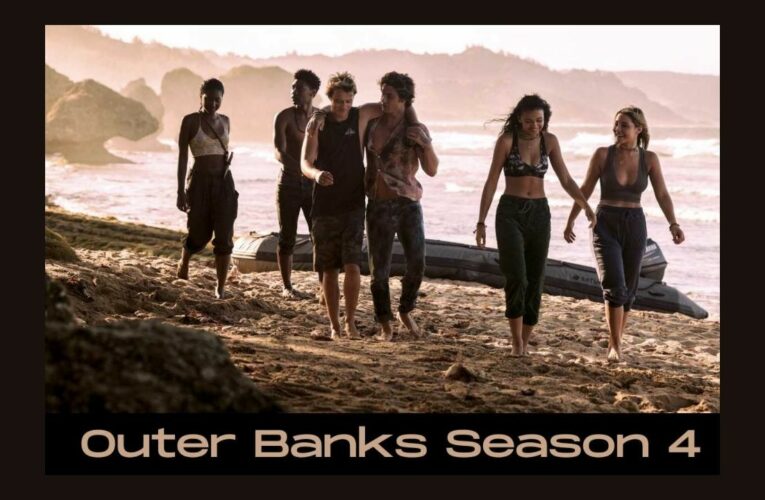Outer Banks Season 4 Release Date: Is Season Four in Production Or Ready For Release??