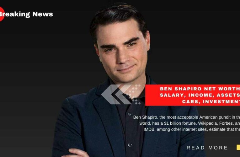 Ben Shapiro Net Worth, Salary, Income, Assets, Cars, Investment