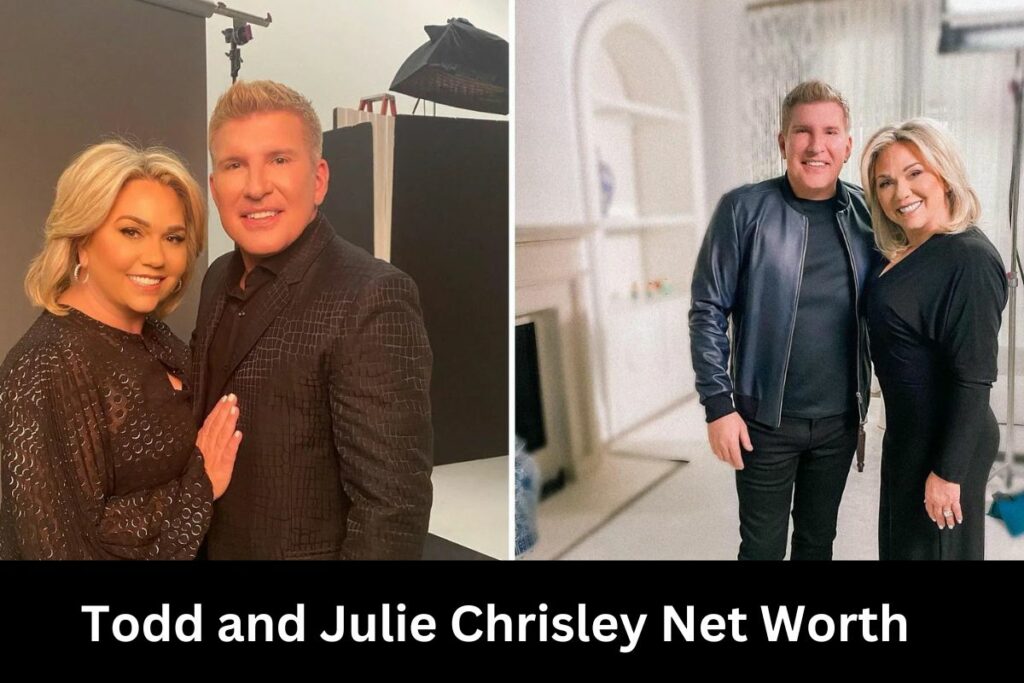 Todd and Julie Chrisley Net Worth