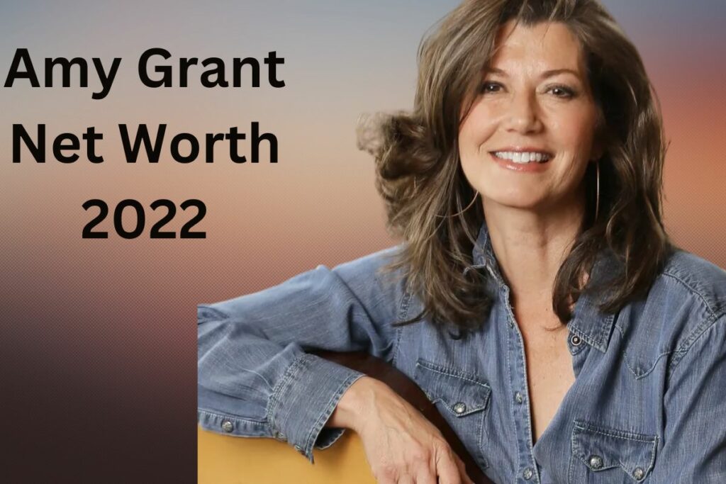 Amy Grant Net Worth 2022