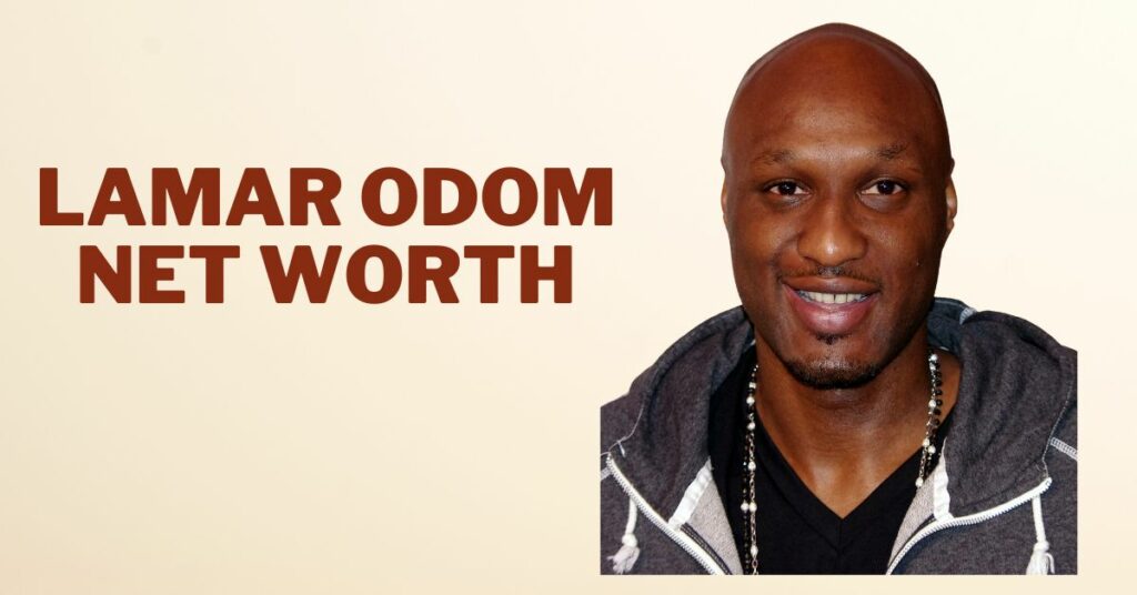 Lamar Odom Net Worth
