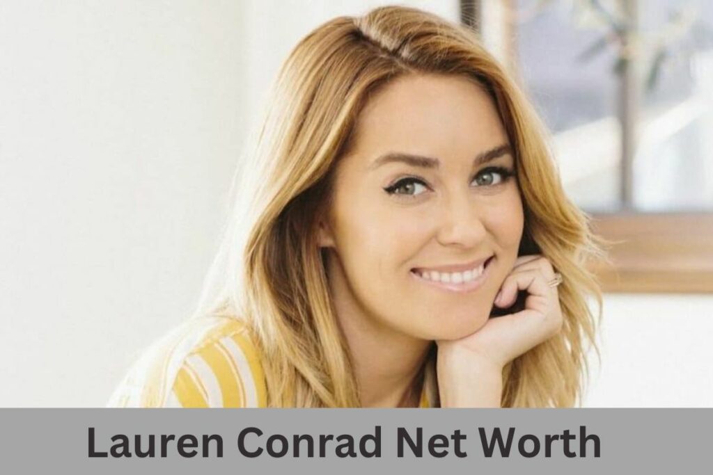 Lauren Conrad Net Worth
