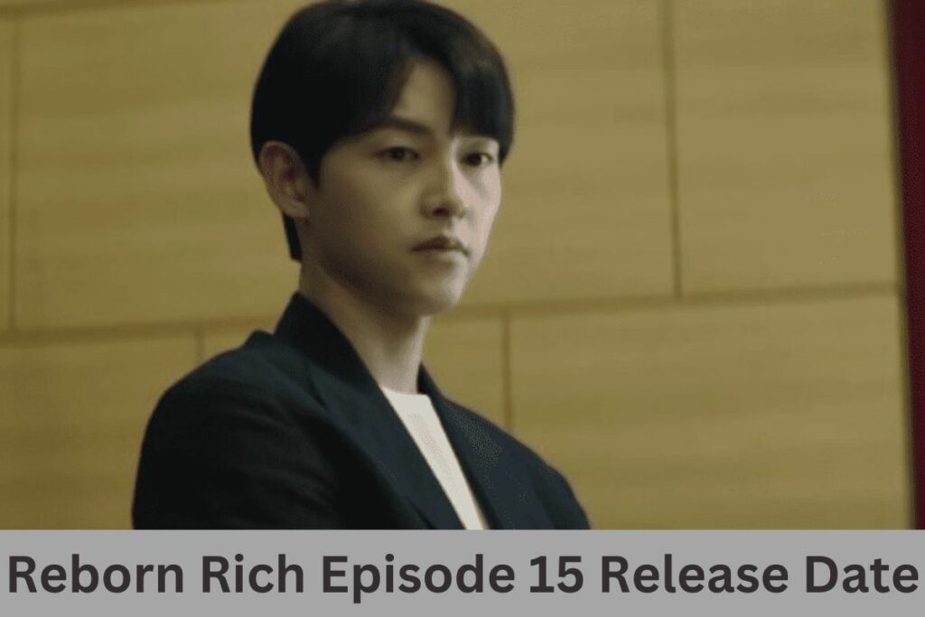Reborn Rich Episode 15 Release Date