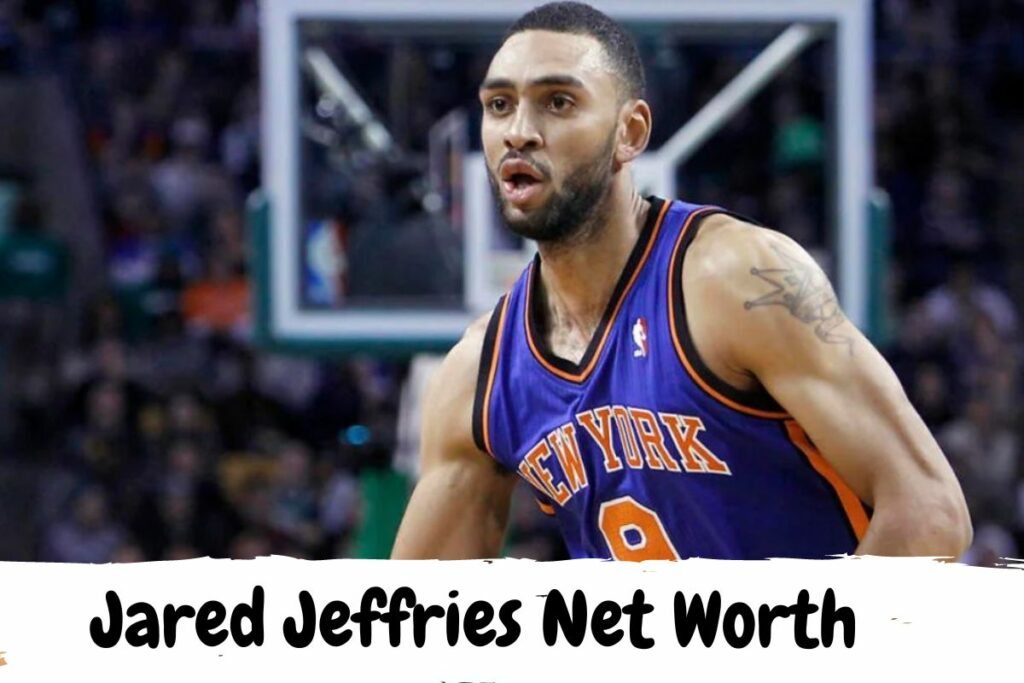 Jared Jeffries Net Worth