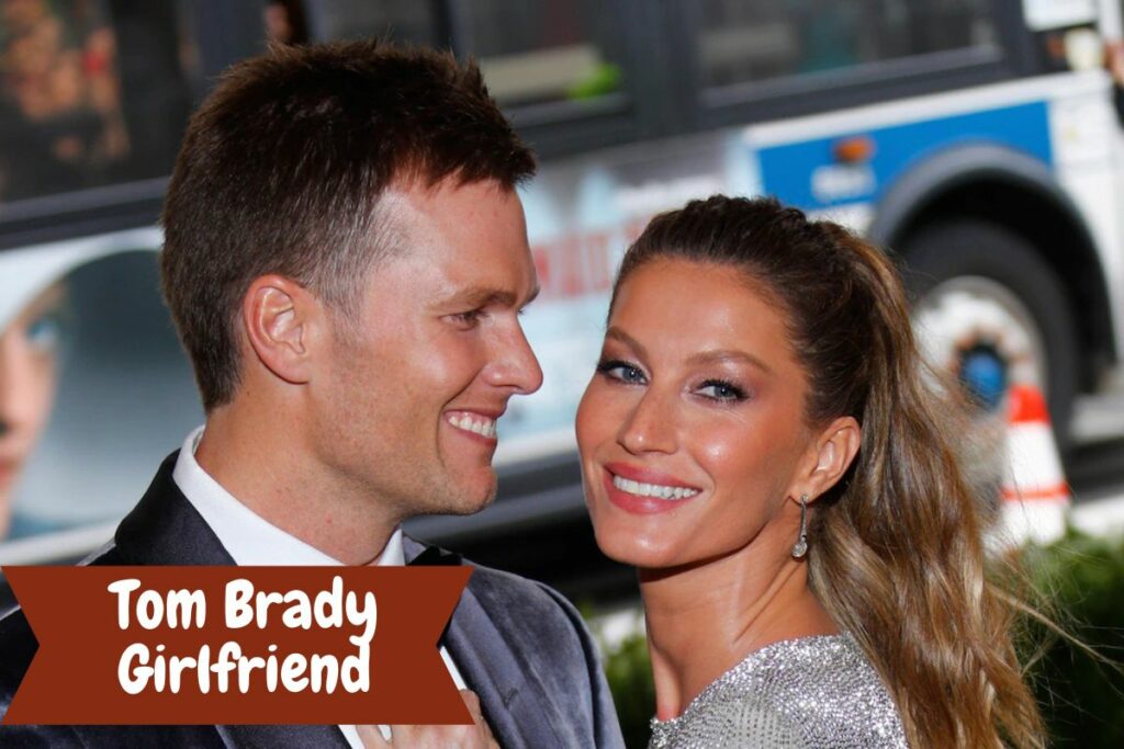 Tom Brady Girlfriend