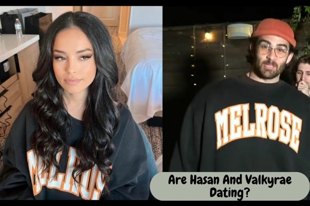 Are Hasan And Valkyrae Dating?