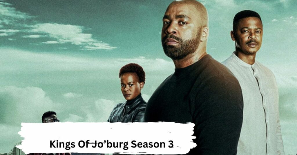 Kings Of Jo’burg Season 3