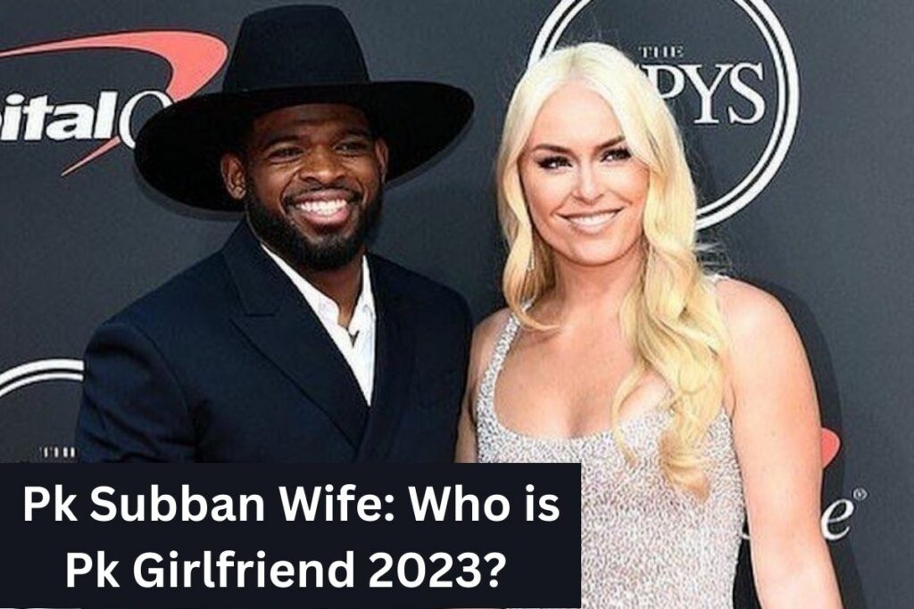 Pk Subban Wife Who is Pk Girlfriend 2023