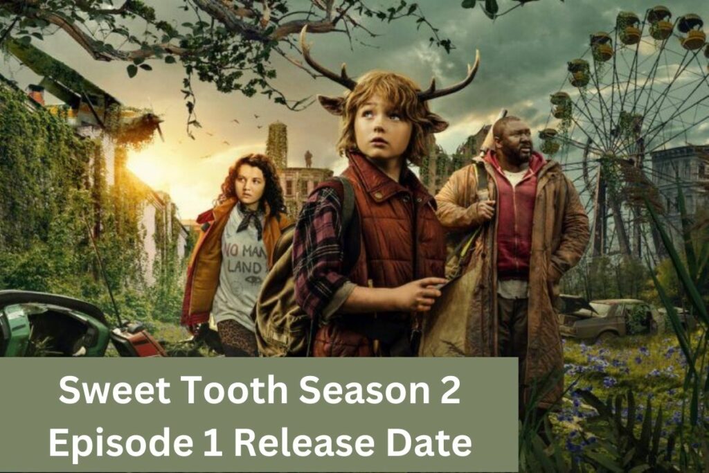 Sweet Tooth Season 2 Episode 1 Release Date
