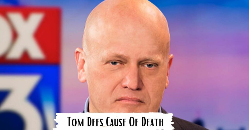 Tom Dees Cause Of Death