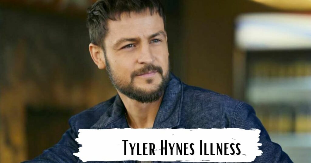 Tyler Hynes Illness
