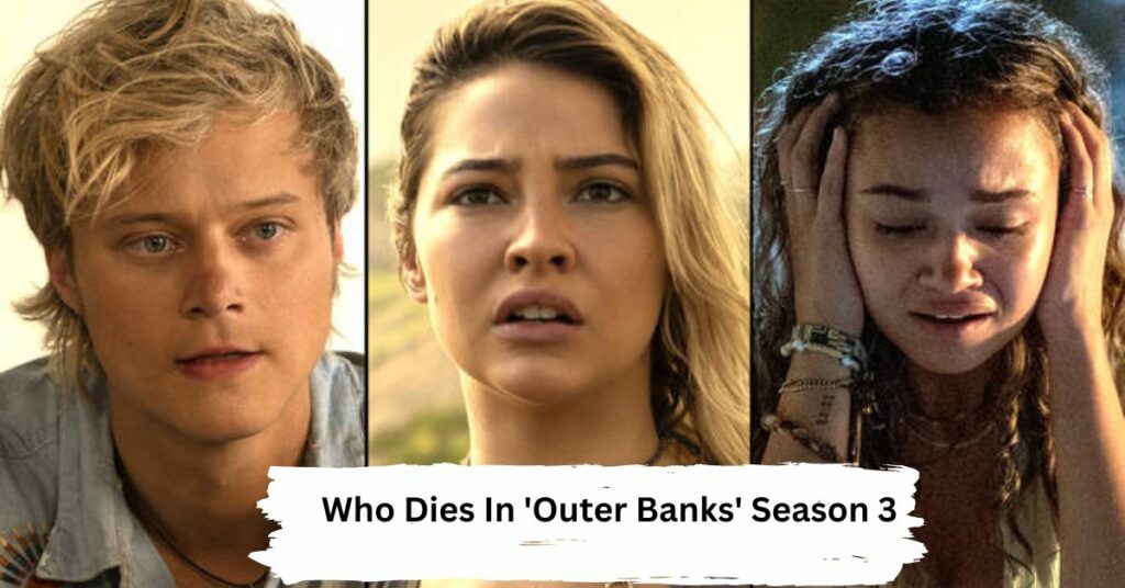 Who Dies In 'Outer Banks' Season 3