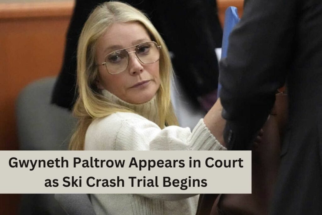 Gwyneth Paltrow Appears in Court as Ski Crash Trial Begins