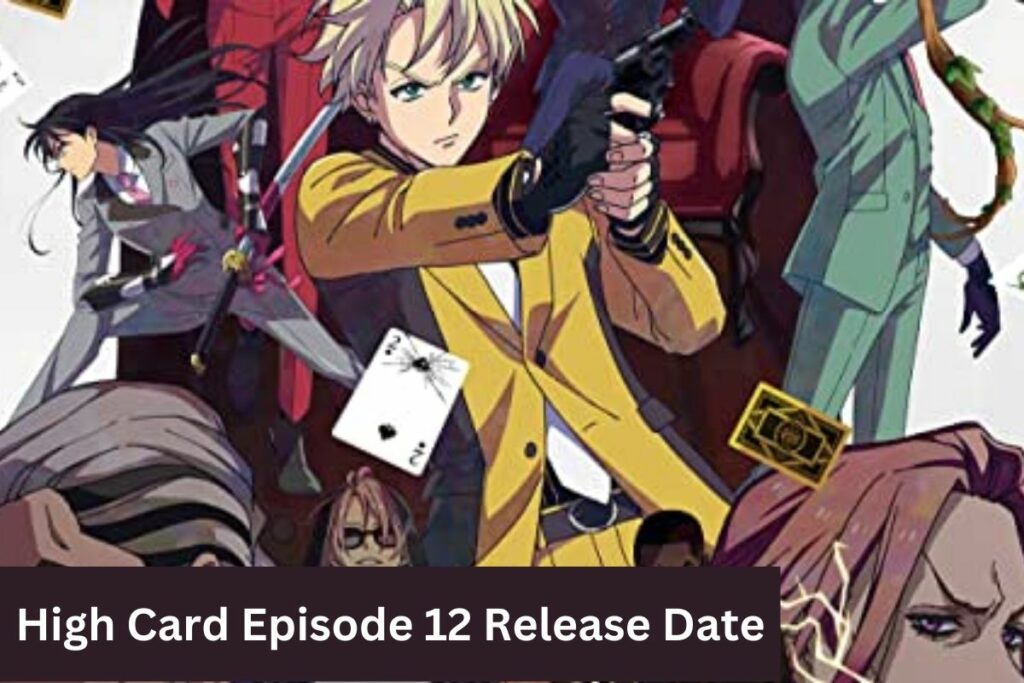 High Card Episode 12 Release Date Where to Watch & Everything Need to Know