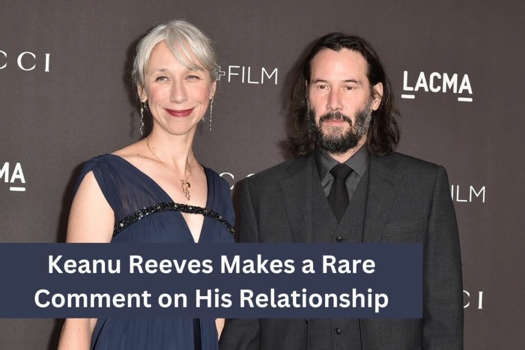 Keanu Reeves Makes a Rare Comment on His Relationship