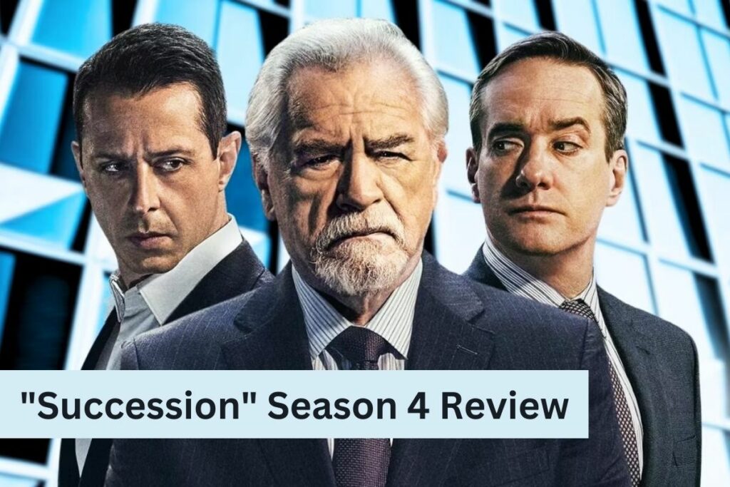 Succession Season 4 Review The Roys Return With Great Acting and a Satisfying Story