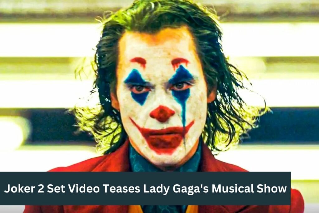 Joker 2 Set Video Teases Lady Gaga's Musical Show