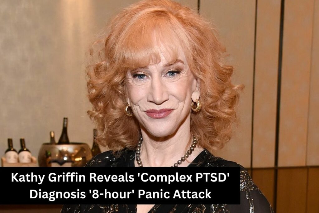 Kathy Griffin Reveals 'Complex PTSD' Diagnosis '8-hour' Panic Attack