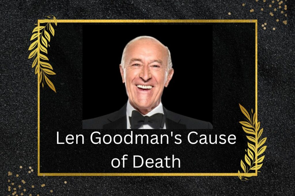 Len Goodman Cause of Death 'Dancing With the Stars' Judge Dies at 78