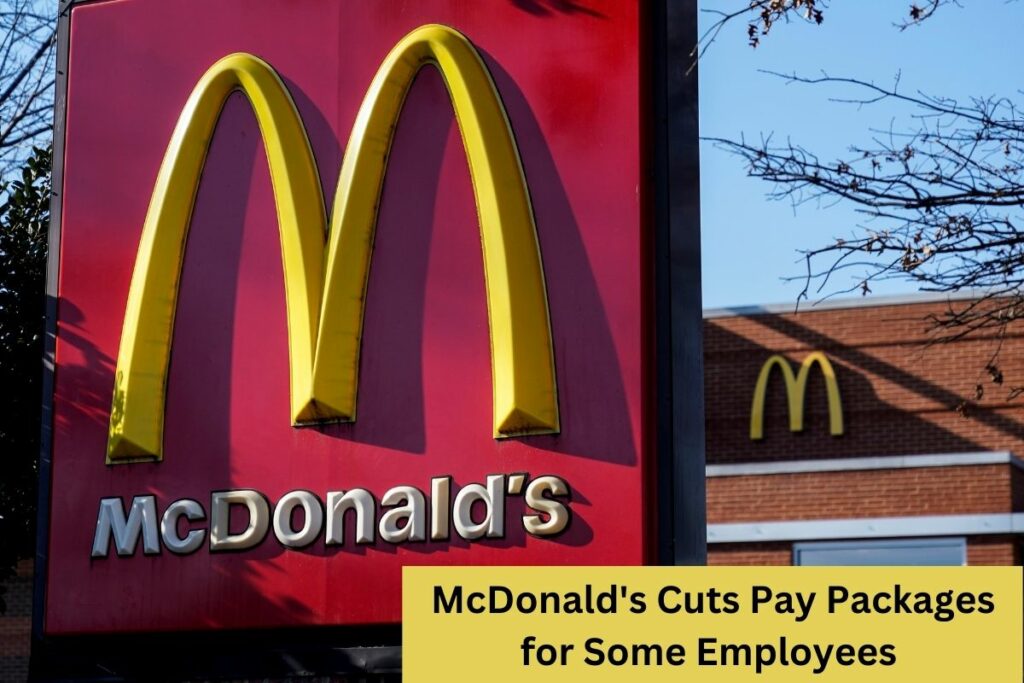 McDonald's Cuts Pay Packages for Some Employees