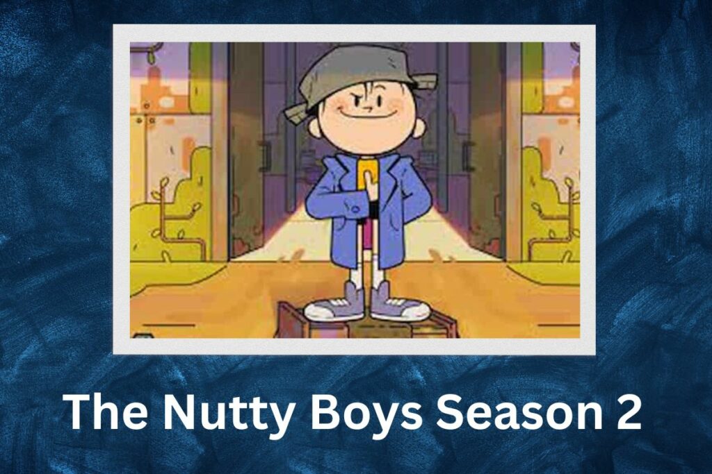 The Nutty Boys Season 2 Release Date Updates and More!