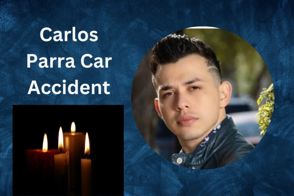 Carlos Parra Accident What Happened to 26-year-old Singer