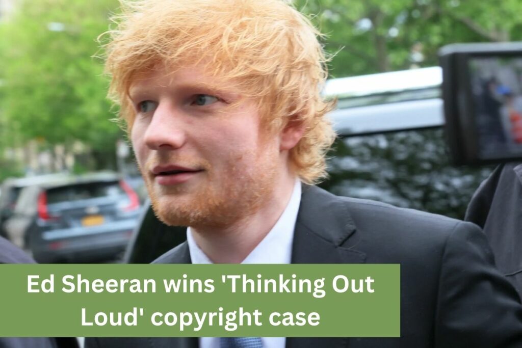 Ed Sheeran wins 'Thinking Out Loud' copyright case